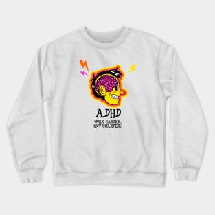 ADHD: Work Harder, Not Smarter! Crewneck Sweatshirt